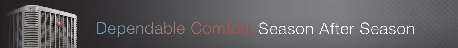 Dependable Comfort, Season After Season